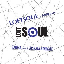 Loftsoul x Miruga – Tanma feat. Aisata Kouyate